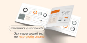 Performance vs rentowność: jak raportować to, co naprawdę ważne
