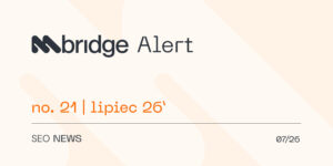 #021 SEO mbridge Alert: lipiec 2026